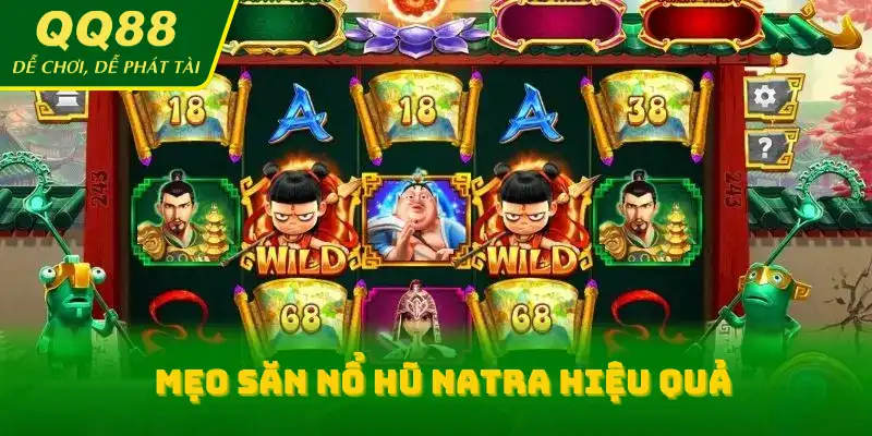 Mẹo săn nổ hũ Natra hiệu quả