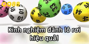 QQ88 chia sẻ kinh nghiệm chơi lô rơi hiệu quả